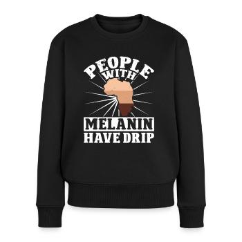 Black History Month People With Melanin Have Drip - Women's Premium Organic Jumper - black - Front - Julia (174cm)
