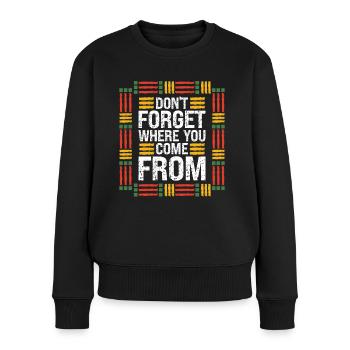 Black History Month Don't Forget Where Come From - Women's Premium Organic Jumper - black - Front - Julia (174cm)