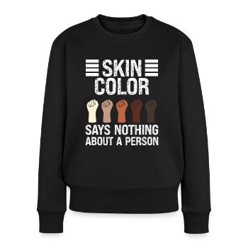 Black History Month Skin Color Says Nothing Afro - Women's Premium Organic Jumper - black - Front - Julia (174cm)