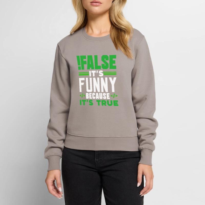 false it's funny because it's true false true Women's Premium Organic Jumper