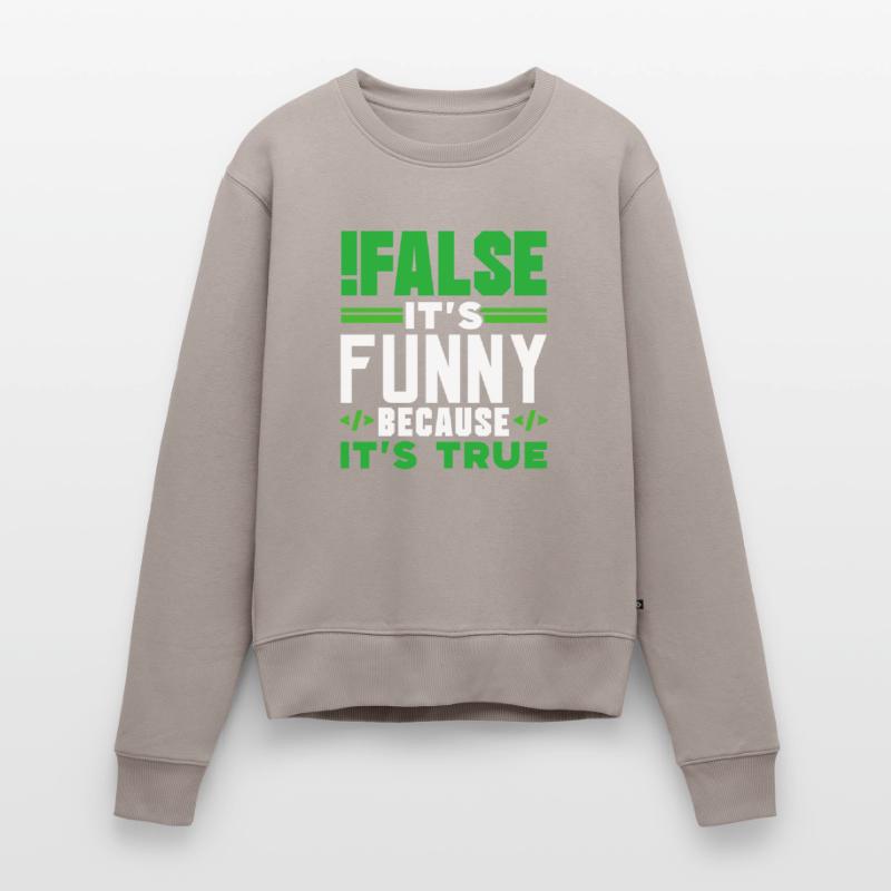false it's funny because it's true false true Women's Premium Organic Jumper