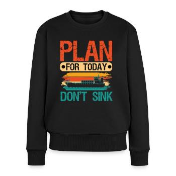 Kapitän Plan For Today Don't Sink Schiff Boot - Frauen Premium Bio Pullover - Schwarz - Vorne - Julia (174cm)
