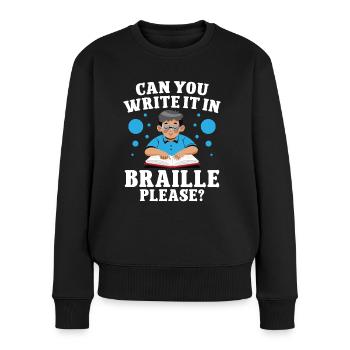 Blindheit Can You Write In Braille Blinde Menschen - Frauen Premium Bio Pullover - Schwarz - Vorne - Julia (174cm)
