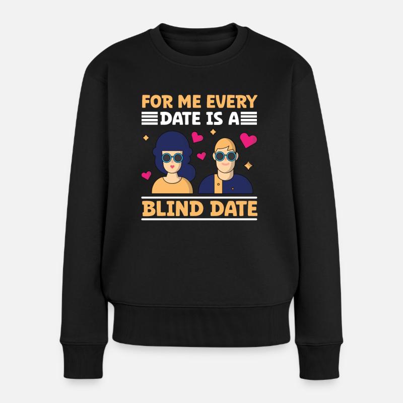 Blindheit Every Date Blind Date Blinde Menschen - Frauen Premium Bio Pullover - Schwarz