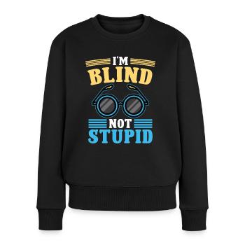 Blindheit I'm Blind Not Stupid Blindness Awareness - Frauen Premium Bio Pullover - Schwarz - Vorne - Julia (174cm)