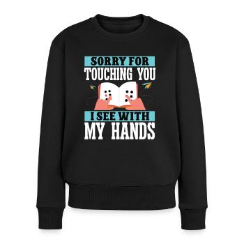Blindheit Sorry For Touching Blindness Awareness - Frauen Premium Bio Pullover - Schwarz - Vorne - Julia (174cm)