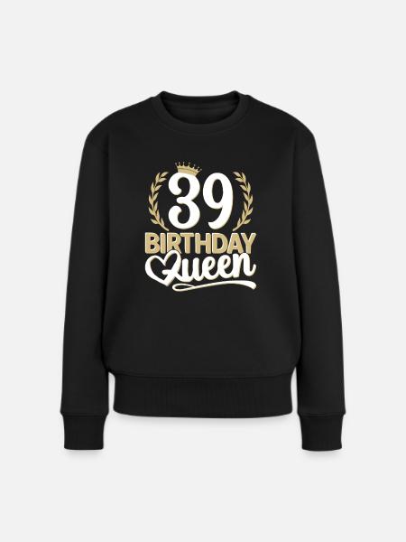 39. Geburtstag Frau 39 Jahre alt 39ter 39er Queen - Frauen Premium Bio Pullover - Schwarz