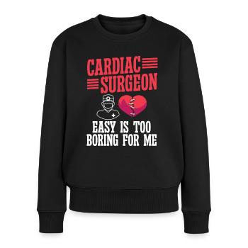 Herzchirurg Easy Is Too Boring Herzchirurgie - Frauen Premium Bio Pullover - Schwarz - Vorne - Julia (174cm)