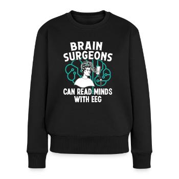 Brain Surgeon Can Read Minds Neurosurgeon Surgeon - Women's Premium Organic Jumper - black - Front - Julia (174cm)