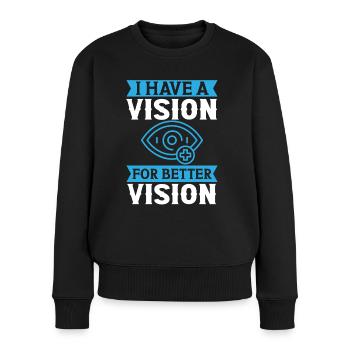 Optiker Have A Vision For Better Vision Optometrie - Frauen Premium Bio Pullover - Schwarz - Vorne - Julia (174cm)