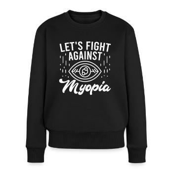 Optiker Let's Fight Against Myopia Optometrie - Frauen Premium Bio Pullover - Schwarz - Vorne - Julia (174cm)