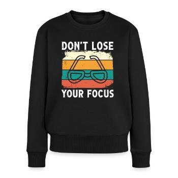 Optiker Don't Lose Your Focus Optometrie Augenarzt - Frauen Premium Bio Pullover - Schwarz - Vorne - Julia (174cm)
