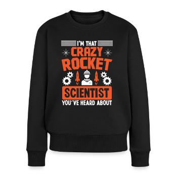 Luft und Raumfahrtingenieur Crazy Rocket Scientist - Frauen Premium Bio Pullover - Schwarz - Vorne - Julia (174cm)