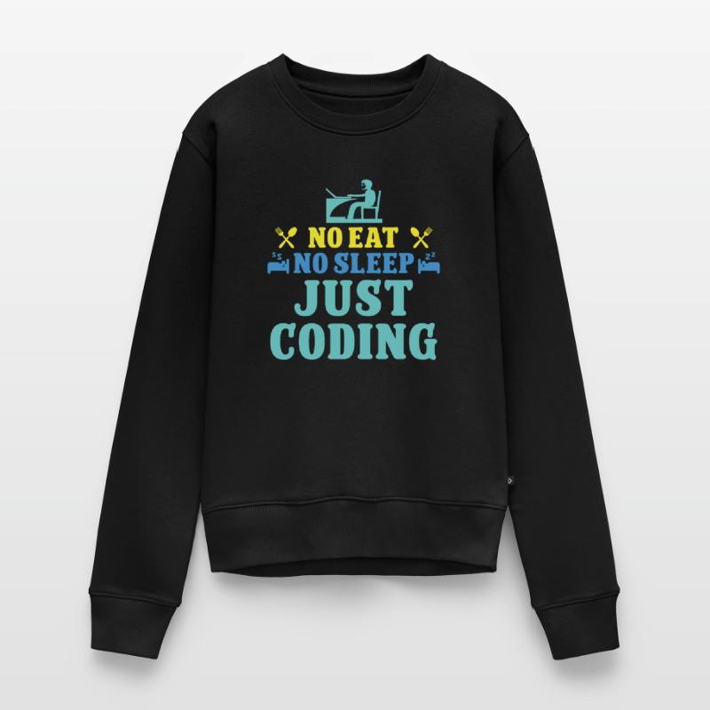 Software Developer No Eat No Sleep Just Coding Women's Premium Organic Jumper