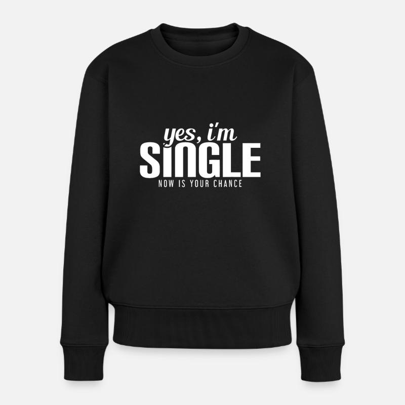Ja, ich bin Single. Jetzt ist deine Chance bereit Lustig - Frauen Premium Bio Pullover - Schwarz
