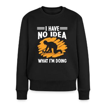 Bauarbeiter No Idea What I´m Doing Baumeister Bau - Frauen Premium Bio Pullover - Schwarz - Vorne - Julia (174cm)