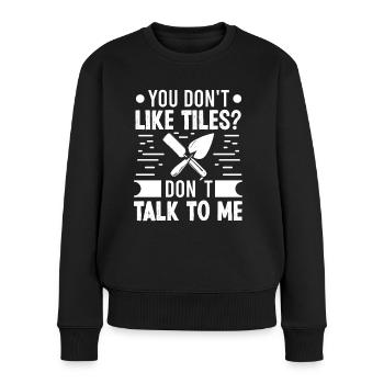 Tile Layer Dont Like Tiles Dont Talk Floor Layer - Women's Premium Organic Jumper - black - Front - Julia (174cm)
