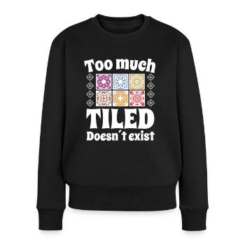 Tiler Too Much Tiled Doesn ́t Exist Tiles - Women's Premium Organic Jumper - black - Front - Julia (174cm)