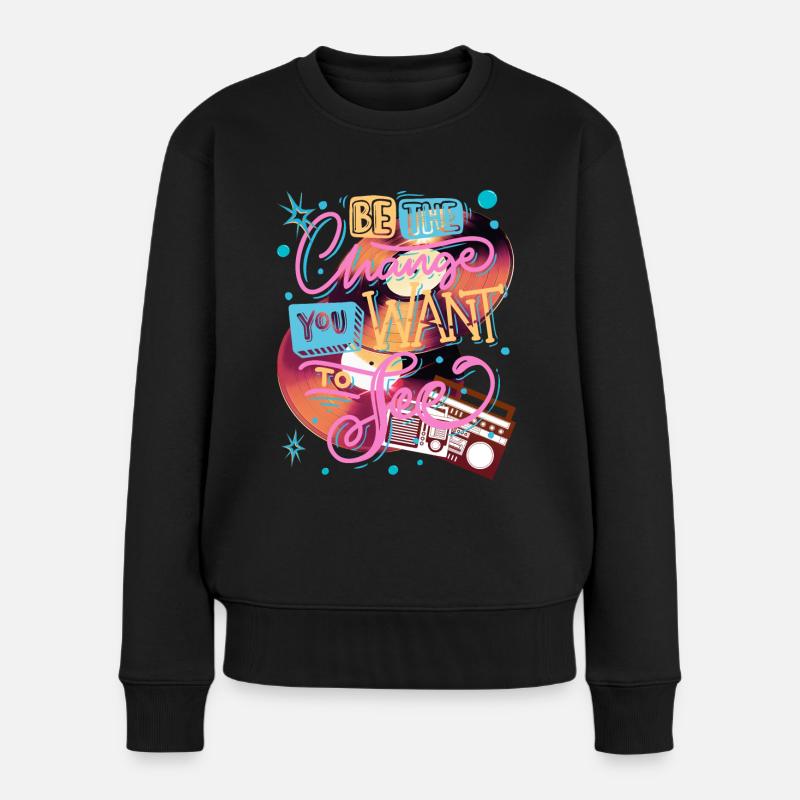 SEI DIE VERÄNDERUNG, DIE DU SEHEN WILLST - Frauen Premium Bio Pullover - Schwarz