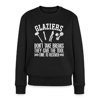 Glaser Glaziers Don't Take Breaks Glaserarbeiter - Women's Premium Organic Jumper - black - Front - Julia (174cm)