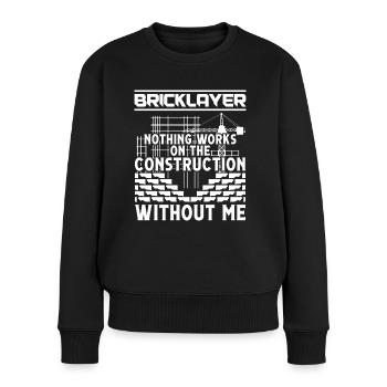 Master Mason Bricklayer Nothing Works Without Me - Women's Premium Organic Jumper - black - Front - Julia (174cm)