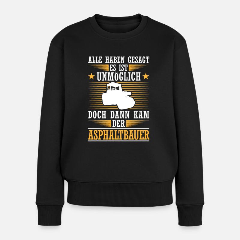 Dann kam der Asphaltbauer Straßenbauer - Frauen Premium Bio Pullover - Schwarz