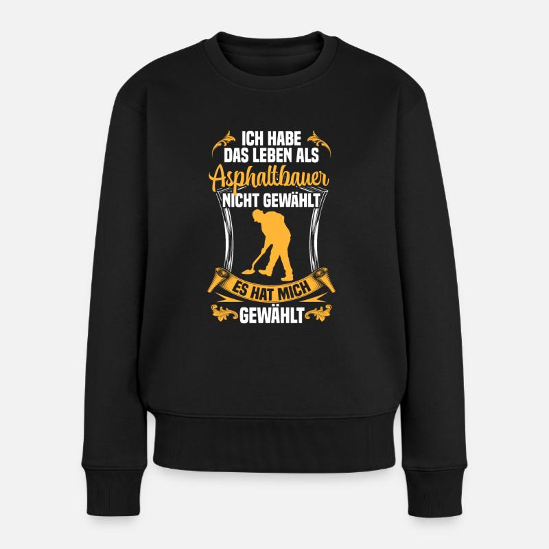 Leben als Asphaltbauer gewählt Straßenbauer - Frauen Premium Bio Pullover - Schwarz