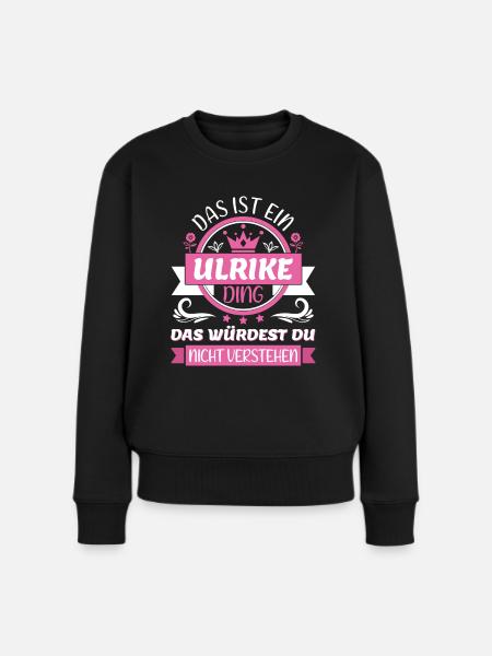 Ulrike Name Vorname Namenstag Namensgeschenk - Frauen Premium Bio Pullover - Schwarz