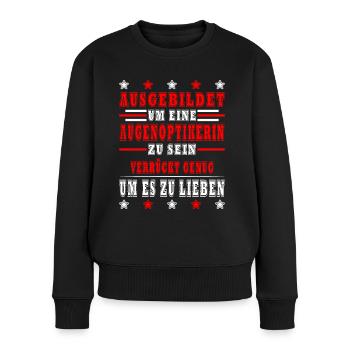 Augenoptikerin Spruch Design für stolze Optiker - Frauen Premium Bio Pullover - Schwarz - Vorne - Julia (174cm)
