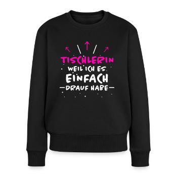 Tischlerin Spruch Schreinerin Tischlerin Geschenk - Frauen Premium Bio Pullover - Schwarz - Vorne - Julia (174cm)