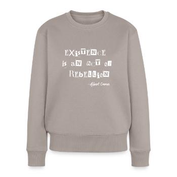 Existenz Ist Ein Akt Der Rebellion Albert Camus - Frauen Premium Bio Pullover - Taupe - Vorne - Julia (174cm)