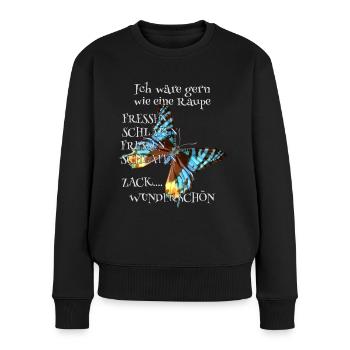 Raupe müsste man sein Spruch - Frauen Premium Bio Pullover - Schwarz - Vorne - Julia (174cm)