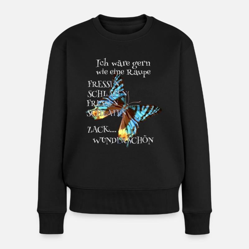 Raupe müsste man sein Spruch - Frauen Premium Bio Pullover - Schwarz