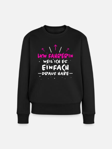 LKW Fahrerin Spruch Fun Lastwagenfahrerin Geschenk - Frauen Premium Bio Pullover - Schwarz