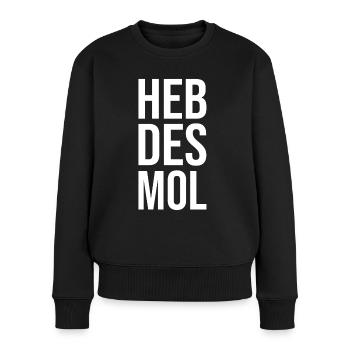Heb Des Mol Lustiger Schwaben Spruch - Frauen Premium Bio Pullover - Schwarz - Vorne - Julia (174cm)
