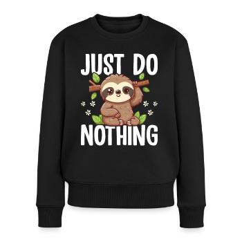 Niedliches Faultier Just Do Nothing Lustiges entspannendes Geschenk - Frauen Premium Bio Pullover - Schwarz - Vorne - Julia (174cm)