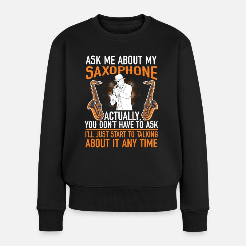 Saxophone Ask Me About My - Frauen Premium Bio Pullover - Schwarz