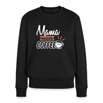 Mama needs Coffee Mütter Kaffeetrinker Kaffee Mama - Frauen Premium Bio Pullover - Schwarz - Vorne - Julia (174cm)