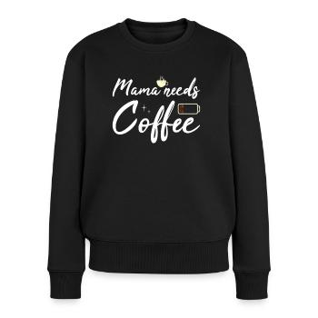Mama needs Coffee Mütter Kaffeetrinker Kaffee Mama - Frauen Premium Bio Pullover - Schwarz - Vorne - Julia (174cm)