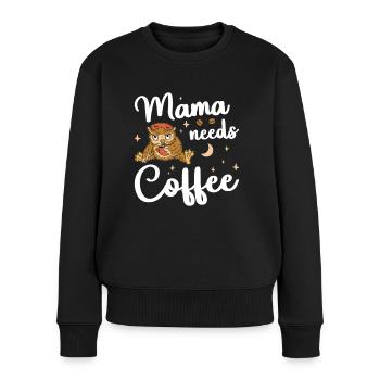 Mama needs Coffee Mütter Kaffeetrinker Kaffee Mama - Frauen Premium Bio Pullover - Schwarz - Vorne - Julia (174cm)