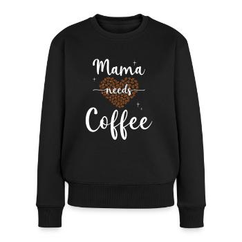 Mama needs Coffee Mütter Kaffeetrinker Kaffee Mama - Frauen Premium Bio Pullover - Schwarz - Vorne - Julia (174cm)
