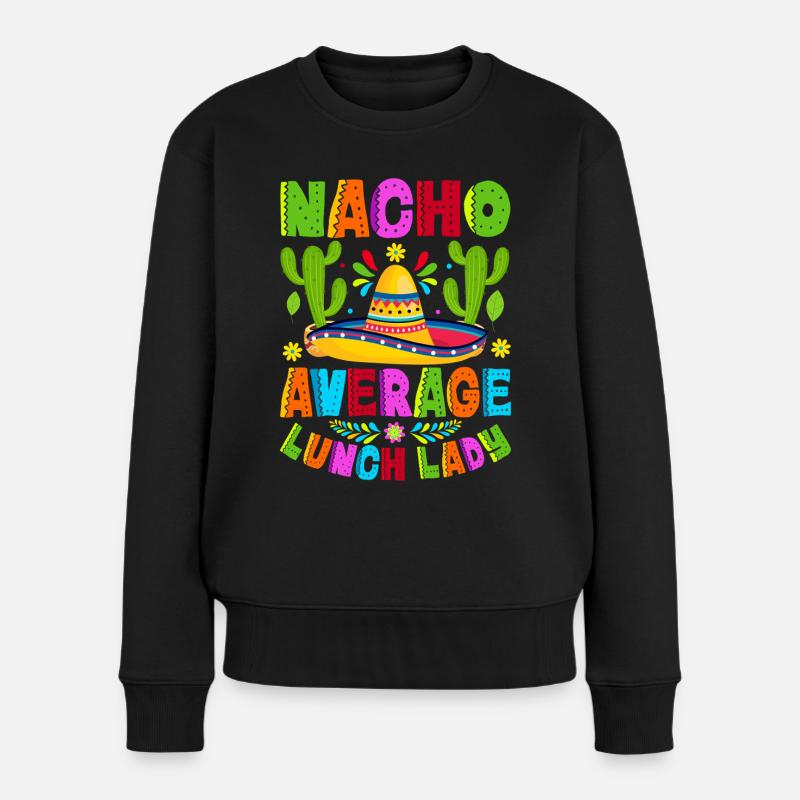 Nacho Average Lunch Lady - Frauen Premium Bio Pullover - Schwarz