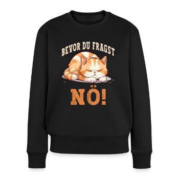 Bevor Du Fragst Nö Nein Katze Lustig Spruch Humor - Frauen Premium Bio Pullover - Schwarz - Vorne - Julia (174cm)