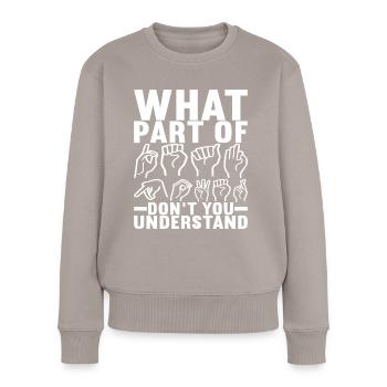 Deaf Deaf-mute Deaf - Women's Premium Organic Jumper - taupe - Front - Julia (174cm)