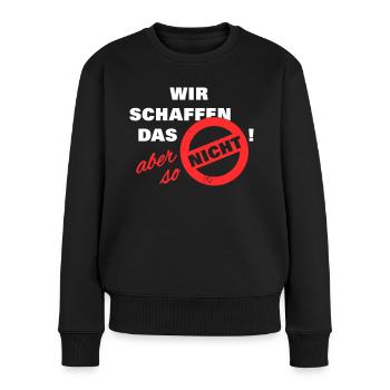 Wir schaffen das aber so nicht weiß - Frauen Premium Bio Pullover - Schwarz - Vorne - Julia (174cm)