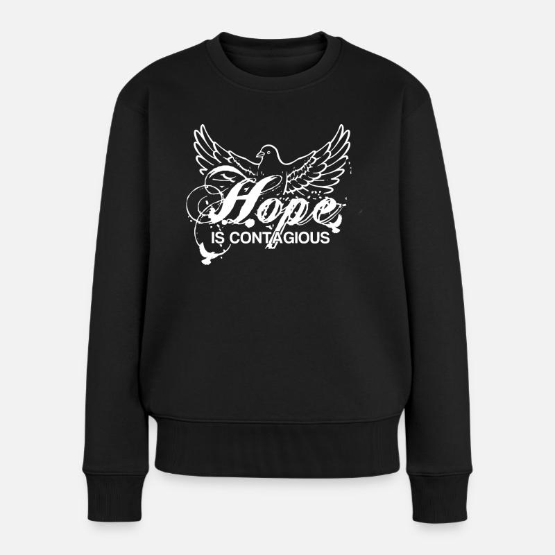 Hope is Contagious - Die Hoffnung ist ansteckend - Frauen Premium Bio Pullover - Schwarz