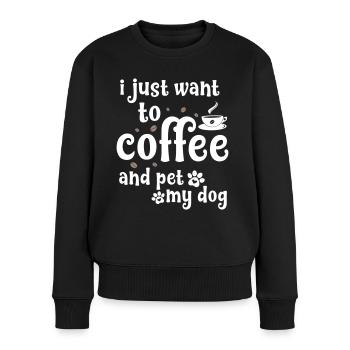 Ich will nur Kaffee und meinen Hund Streicheln - Frauen Premium Bio Pullover - Schwarz - Vorne - Julia (174cm)
