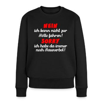 Nein ich kann nicht zur Hölle fahren - Frauen Premium Bio Pullover - Schwarz - Vorne - Julia (174cm)