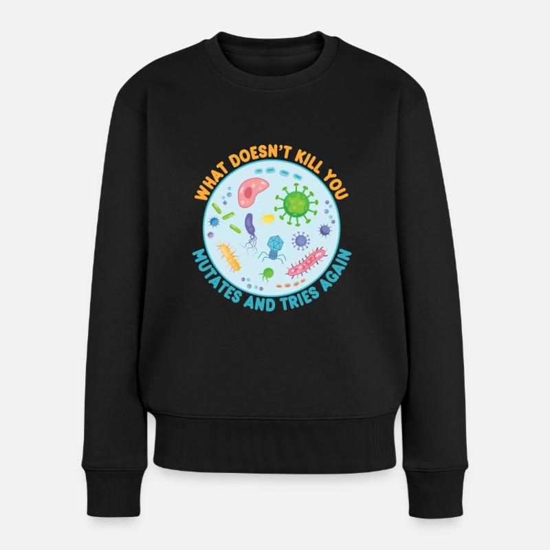 Was dich nicht umbringt, mutiert und versucht es noch einmal - Frauen Premium Bio Pullover - Schwarz