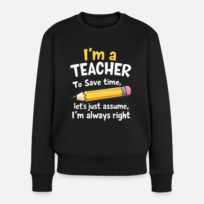 Witziger Lehrer Spruch - Lehrer hat immer recht - Frauen Premium Bio Pullover - Schwarz